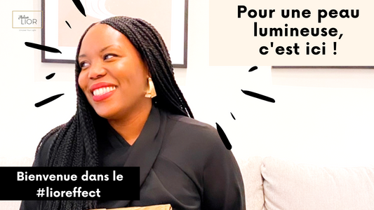 POUR UNE PEAU LUMINEUSE : VOUS ÊTES AU BON ENDROIT !